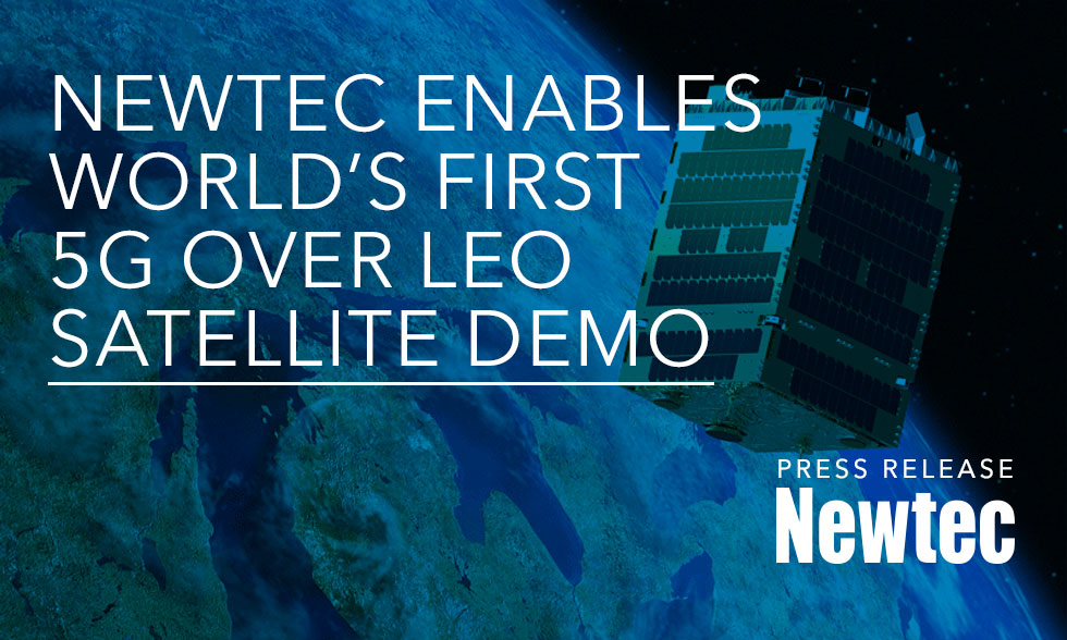 Newtec enables world’s first 5G over leo satellite demonstration