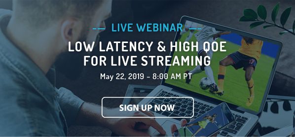 Webinar – Low Latency & High QoE for Live Streaming