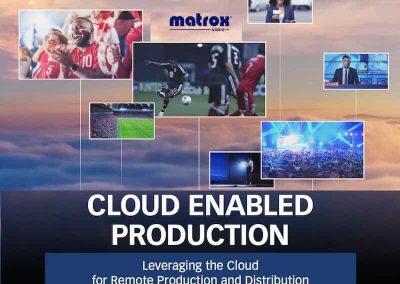 White Paper di Matrox: Sfruttare il Cloud per la Produzione e Distribuzione Remota