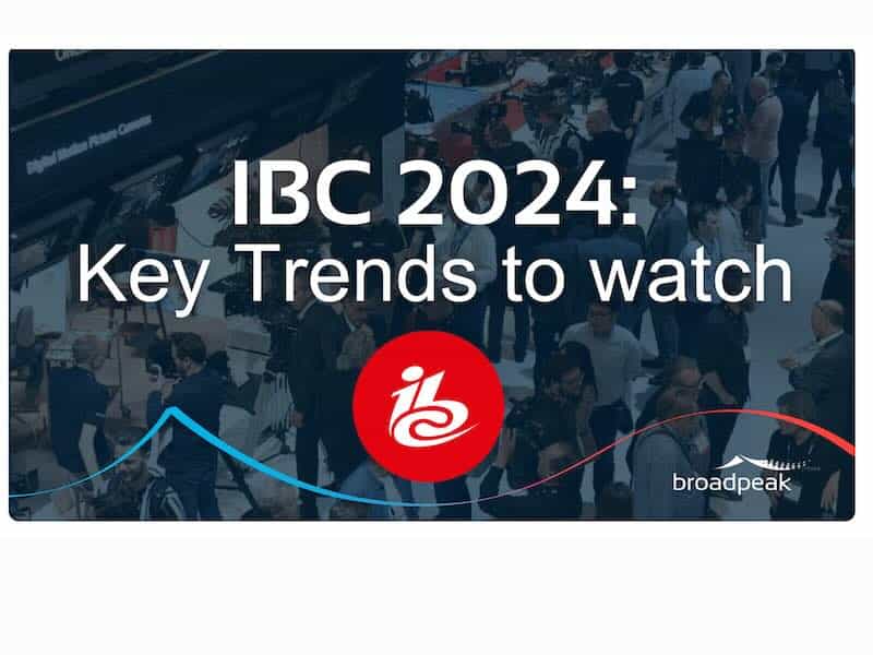 Broadpeak e un po’ di storia delle passate edizioni fino al targeting di IBC 2024