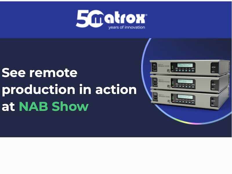 Matrox recap, speciale NAB 2026